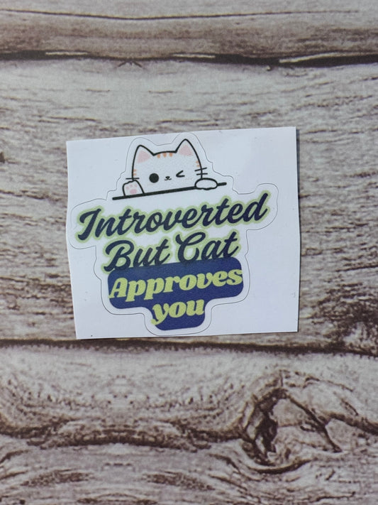 Introverted but cat approves you